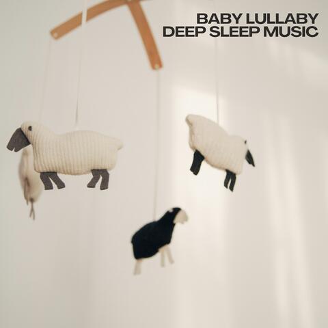 Baby Lullaby: Deep Sleep Music