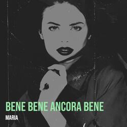 Bene bene ancora bene