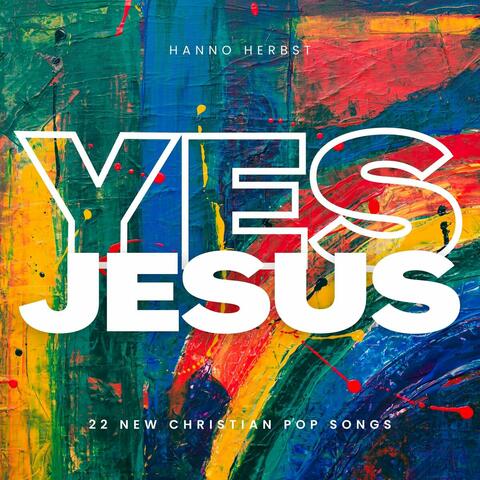 Yes Jesus! - 22 New Christian Pop Songs