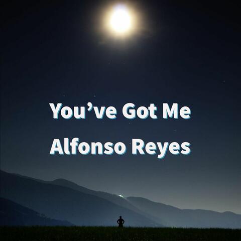 You've Got Me