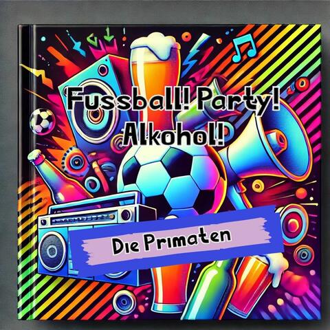 Fussball! Party! Alkohol!