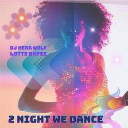 2 Night We Dance
