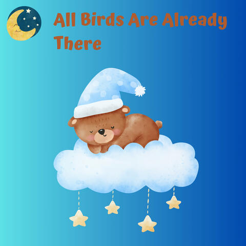 All Birds Are Already There