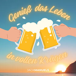 Genieß das Leben in vollen Krügen
