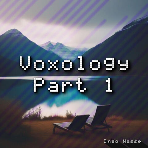 Voxology, Part 1