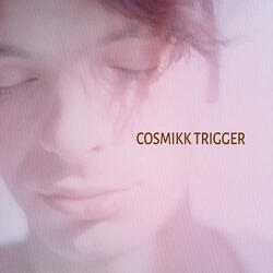 Cosmikk Trigger 01