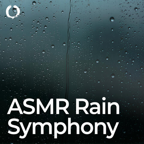 ASMR Rain Symphony: Nature's Lullabies