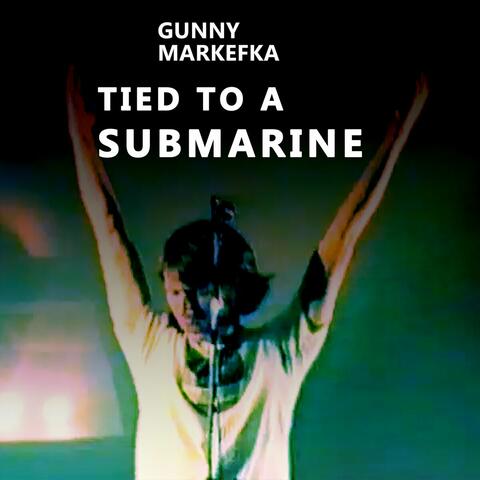 Tied to a Submarine