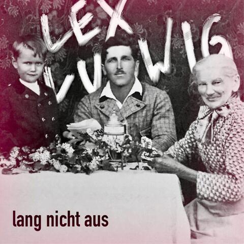 Lang nicht aus