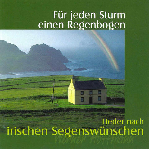 Für jeden Sturm einen Regenbogen - Lieder nach irischen Segenswünschen