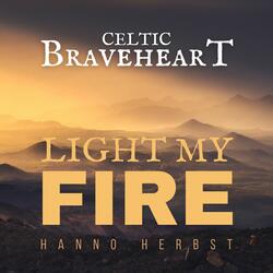 Celtic Braveheart - Light My Fire