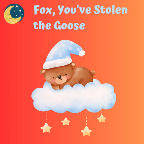 Fox, You've Stolen the Goose