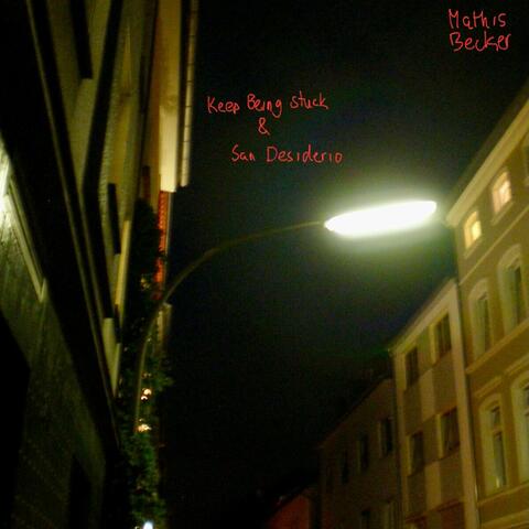Keep Being Stuck & San Desiderio