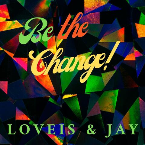 Be the Change