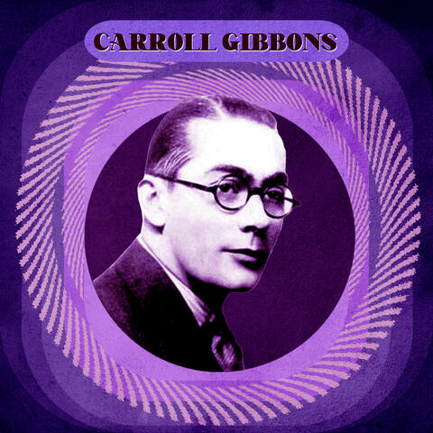 The Myth of Carroll Gibbons