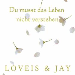 Du musst das Leben nicht verstehen