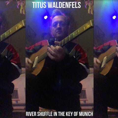 Rivershuffle (In the Key of Munich)