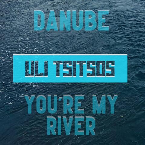 Danube, You're My River