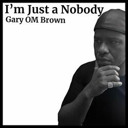 I'm Just a Nobody