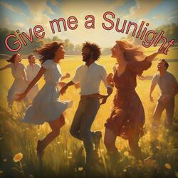 Give Me a Sunlight