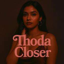 Thoda Closer