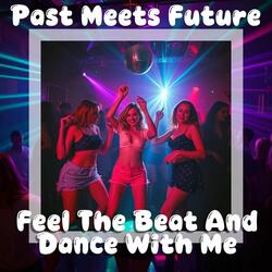 Feel the Beat and Dance with Me