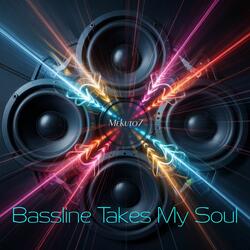 Bassline Takes My Soul