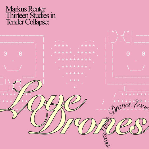 Thirteen Studies in Tender Collapse: Love Drones