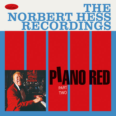 The Norbert Hess Recordings - Piano Red, Pt. 2