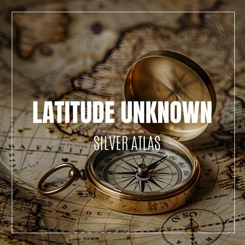 Latitude Unknown