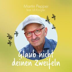 Glaub nicht deinen Zweifeln