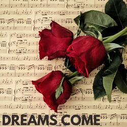 Dreams Come