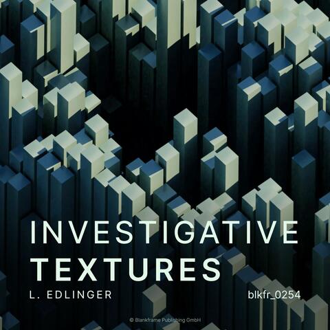 Investigative Textures