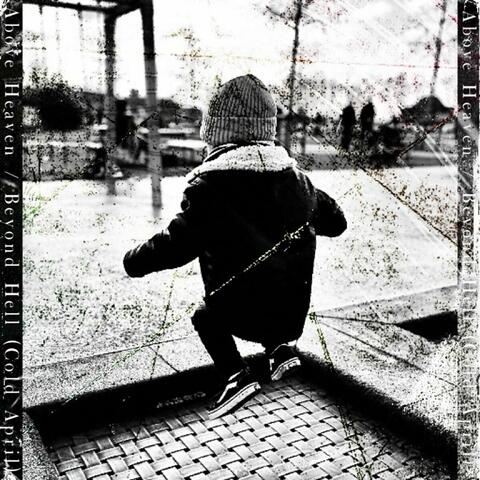 Above Heaven / Beyond Hell (Cold April)