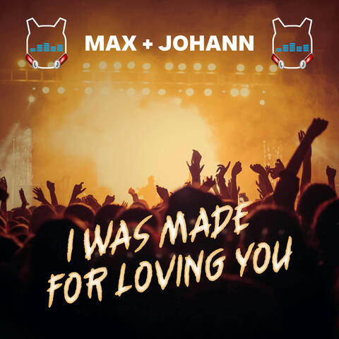 I was made for loving you