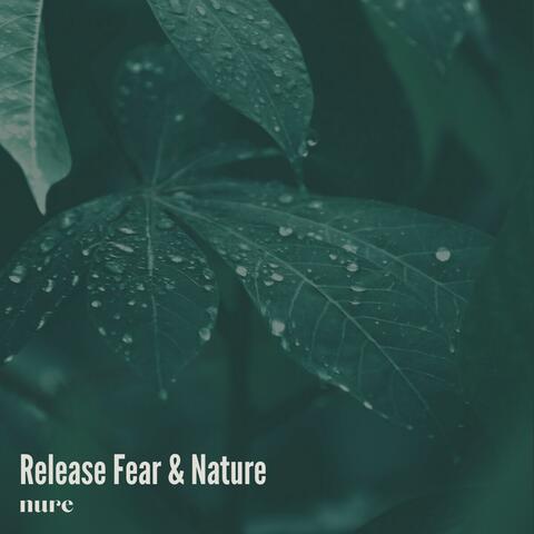 Release Fear & Nature