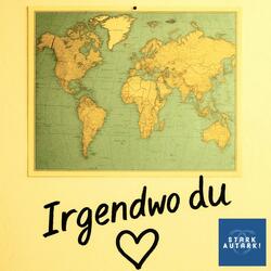 Irgendwo du