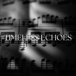 Timeless Echoes