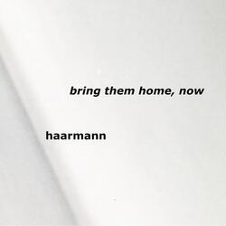 Bring Them Home, Now