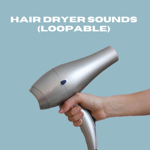 Hair Dryer Sounds (Loopable)