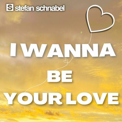 I Wanna Be Your Love