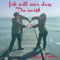 Ich will nur dass du weißt