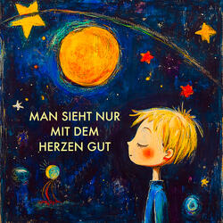 Man sieht nur mit dem Herzen gut