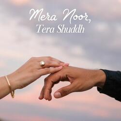 Mera Noor, Tera Shudh