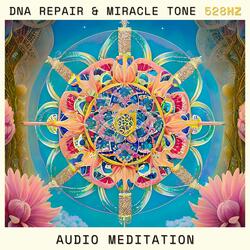 DNA Repair & Miracle Tone (528 Hz)