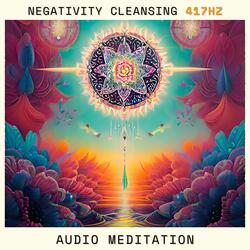 Negativity Cleansing (417 Hz)