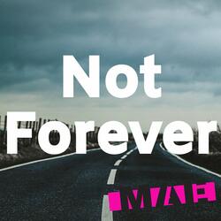 Not Forever