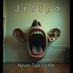 Never Talk to Me