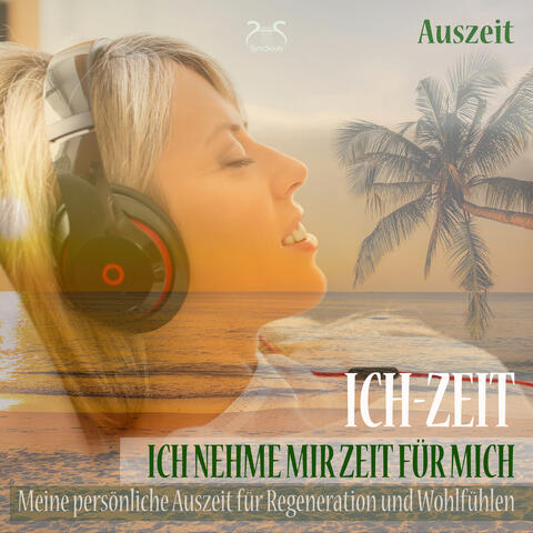 Ich-Zeit - Ich nehme mir Zeit für mich: Meine persönliche Auszeit für Regeneration und Wohlfühlen