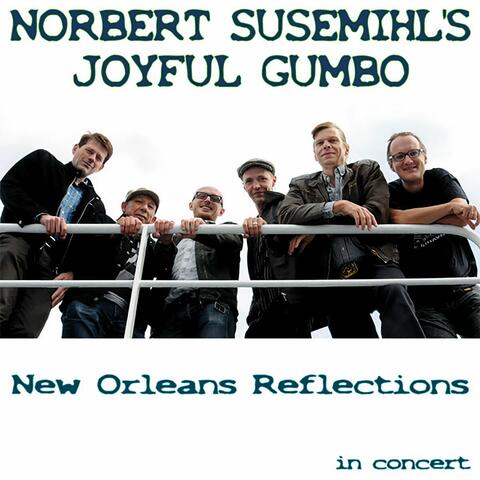 Norbert Susemihl's Joyful Gumbo - New Orleans Reflections
